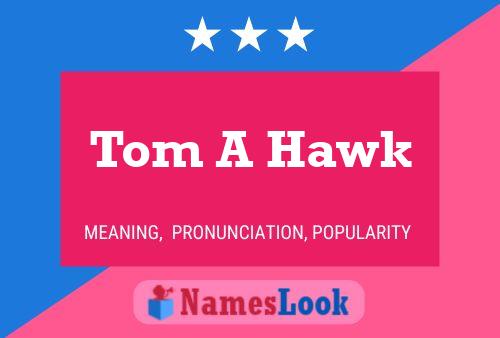 Tom A Hawk Namensposter