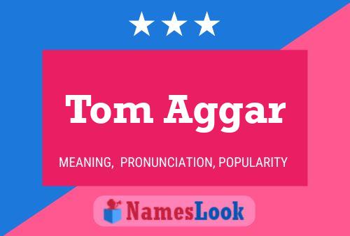 Tom Aggar Namensposter