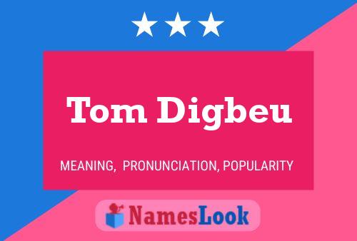 Tom Digbeu Namensposter