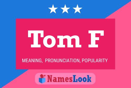 Tom F Namensposter