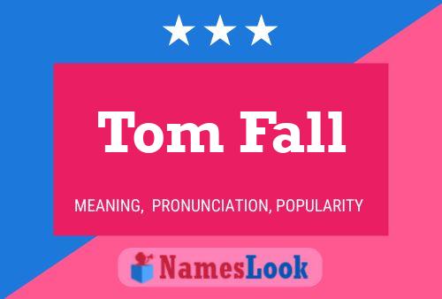 Tom Fall Namensposter