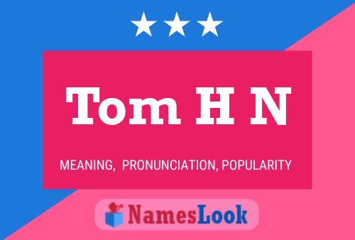 Tom H N Namensposter