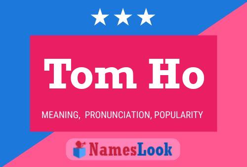 Tom Ho Namensposter