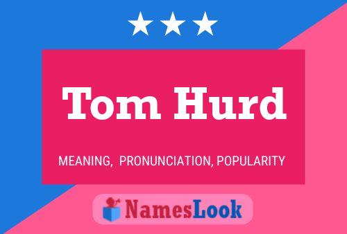 Tom Hurd Namensposter