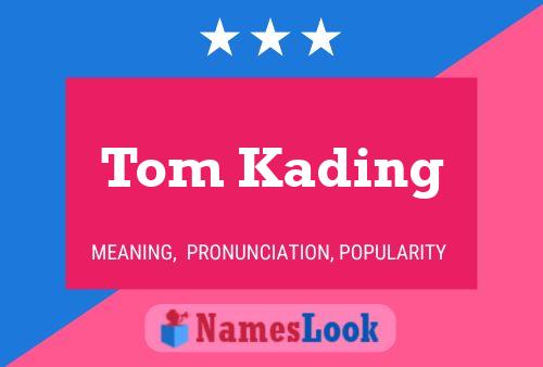 Tom Kading Namensposter