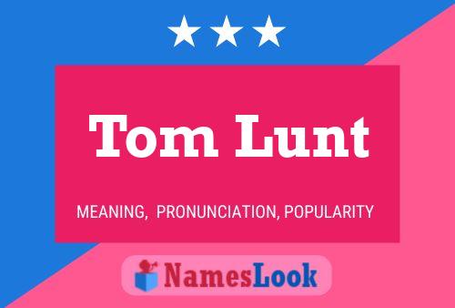 Tom Lunt Namensposter