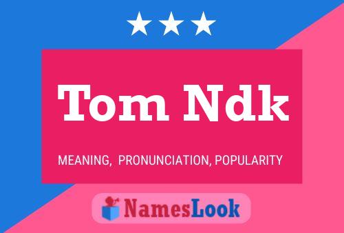 Tom Ndk Namensposter