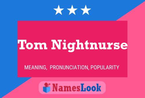 Tom Nightnurse Namensposter