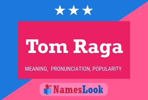 Tom Raga Namensposter