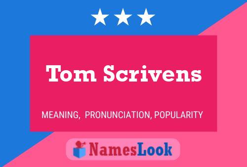 Tom Scrivens Namensposter