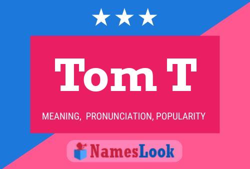 Tom T Namensposter