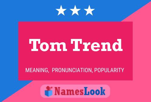 Tom Trend Namensposter