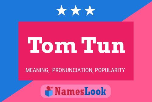 Tom Tun Namensposter