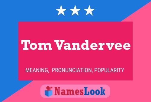 Tom Vandervee Namensposter