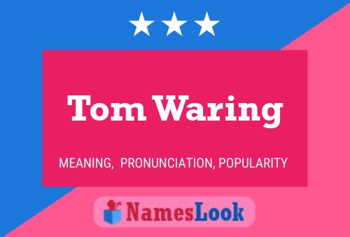 Tom Waring Namensposter