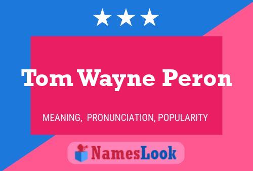 Tom Wayne Peron Namensposter