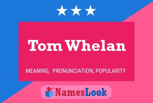 Tom Whelan Namensposter