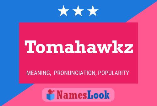 Tomahawkz Namensposter