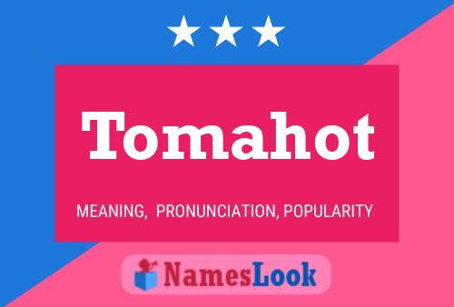 Tomahot Namensposter