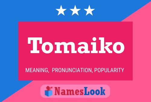 Tomaiko Namensposter