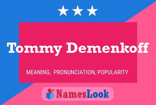 Tommy Demenkoff Namensposter