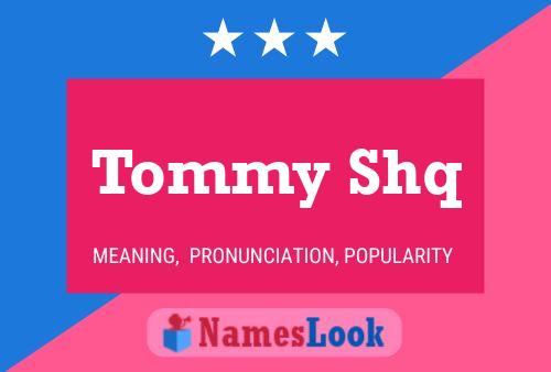 Tommy Shq Namensposter