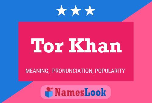 Tor Khan Namensposter