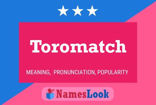 Toromatch Namensposter