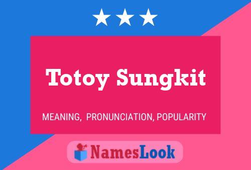 Totoy Sungkit Namensposter