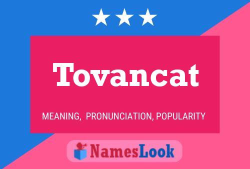 Tovancat Namensposter