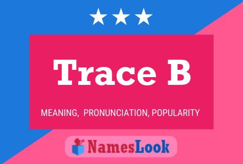 Trace B Namensposter