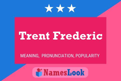 Trent Frederic Namensposter