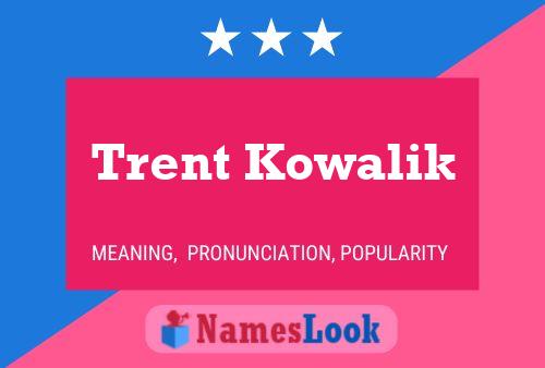 Trent Kowalik Namensposter