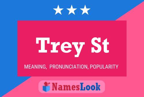 Trey St Namensposter