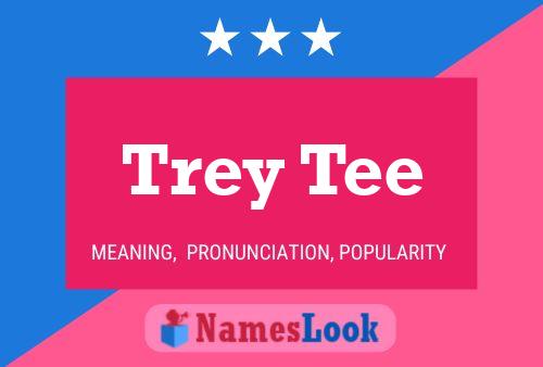 Trey Tee Namensposter