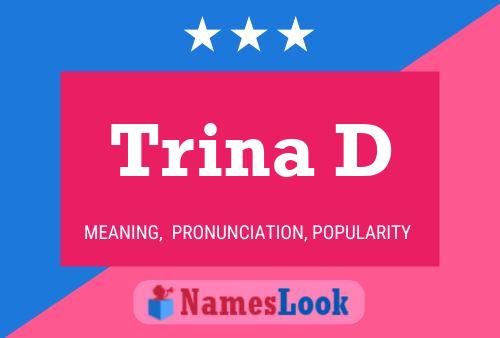 Trina D Namensposter