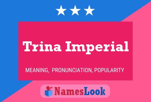 Trina Imperial Namensposter