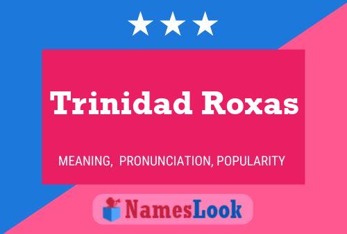 Trinidad Roxas Namensposter