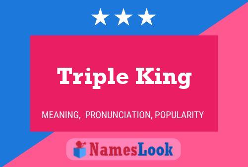 Triple King Namensposter