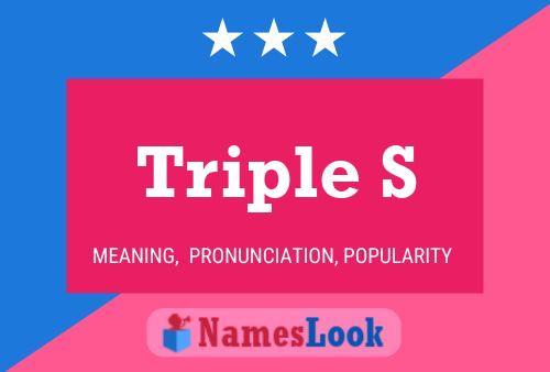 Triple S Namensposter