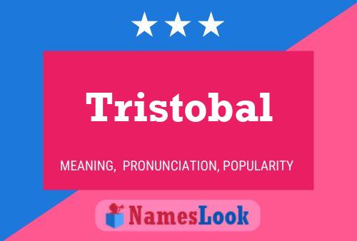 Tristobal Namensposter