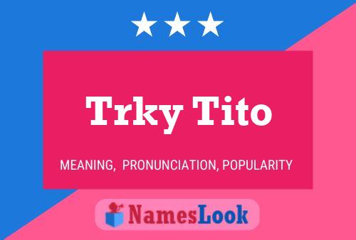 Trky Tito Namensposter