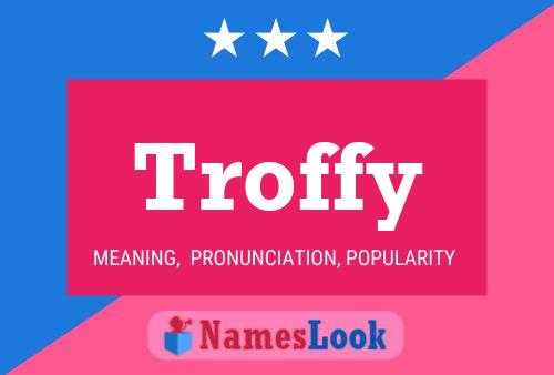 Troffy Namensposter