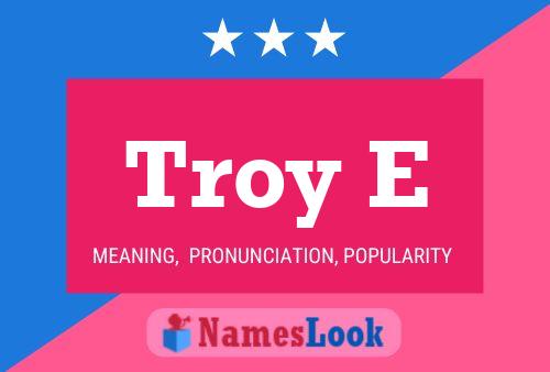 Troy E Namensposter