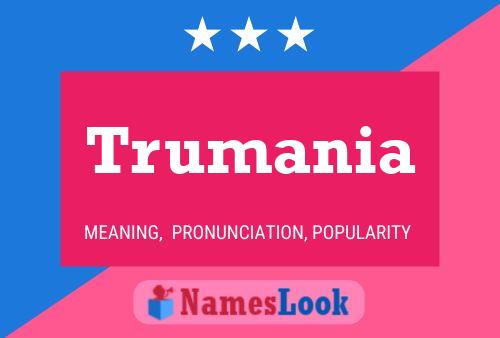 Trumania Namensposter