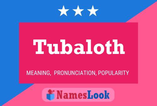 Tubaloth Namensposter