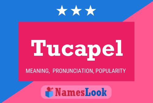 Tucapel Namensposter