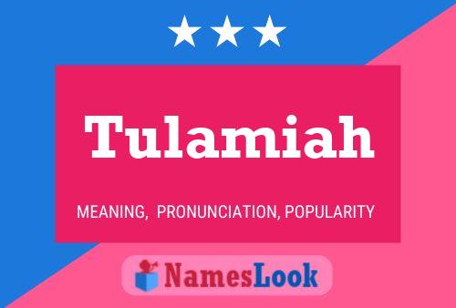 Tulamiah Namensposter