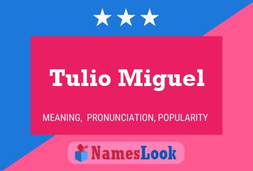 Tulio Miguel Namensposter