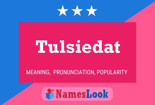 Tulsiedat Namensposter